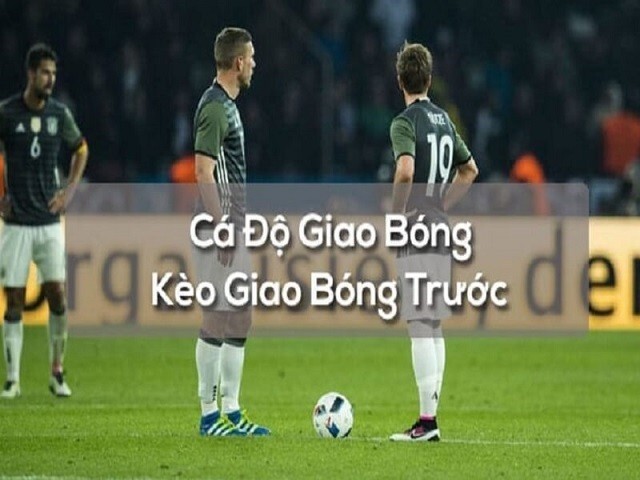 cá độ kèo giao bóng trước